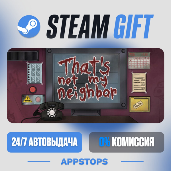 That´s not my Neighbor Steam Gift · АВТОДОСТАВКА · РОССИЯ + СНГ