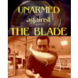 unarmed against the blade