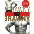 From Srawny to Brawny