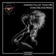 Jameson Tullar - Touch Me (Chris Oblivion Remix)