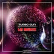 Turbo Gun - La Music (Original Mix)