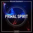 Maxim Ozerskiy - Primal Spirit (Original Mix)