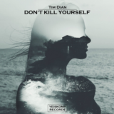 Tim Dian - Don't Kill Yourself (Original Mix)