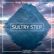 Yuri Yavorovskiy - Sultry Step (Original Mix)