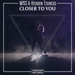 W!SS & Hidden Tigress - Closer To You (Original Mix)