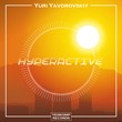 Yuri Yavorovskiy - Hyperactive (Original Mix)