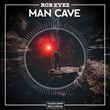 Rob Eyez - Man Cave (Original Mix)
