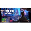 🎤 Not For Broadcast - STEAM (Region free)