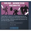 Dead Warrior Tribute STEAM KEY REGION FREE GLOBAL