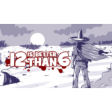 12 is Better Than 6 [SteamGift/RU+CIS]