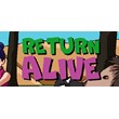 Return Alive (Steam key/Region free)