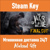 This War of Mine Final Cut (Steam ключ) ✅ GLOBAL + 🎁