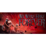we were here forever ОНЛАЙН ( ОБЩИЙ STEAM АККАУНТ )
