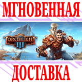 ✅Torchlight III ⭐Steam\РФ+Весь Мир\Key⭐ + Бонус