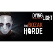Dying Light: The Bozak Horde ✅ Steam ключ⭐️Все регионы