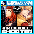 TROUBLESHOOTER: Abandoned Children ✔️STEAM Account