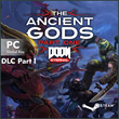 DLC DOOM Eternal - The Ancient Gods 1 (ST/GLOBAL), 0%💳