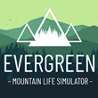 🌲 Evergreen - Mountain Life Simulator STEAM 🌲