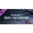 The Long Dark: Tales from the Far Territory⭐STEAM⭐RU