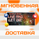 🔥Nearly Dead - Live and Let Die\Steam\Весь Мир + РФ\Ke