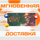 🔥The Knight Witch\Steam\Весь Мир + РФ\Ключ
