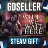 ⚡ While We Wait Here (Steam Gift/RU-KZ-UA)