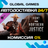 Hunt: Showdown 1896 - Northern Justice DLC STEAM 🚀АВТО