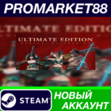 ✅ NARAKA: BLADEPOINT Ultimate Edition Steam АККАУНТ