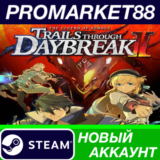 ✅ The Legend of Heroes: Trails through Daybreak II Stea
