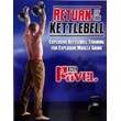 Return of the Kettlebell: Explosive Kettlebell Training