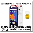 Alcatel PIXI 3 (4.5) 4027. Network Unlock Code.