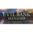 Evil Bank Manager - Steam Access OFFLINE