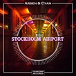 Arsen & Cyan - Stockholm Airport (Original Mix)