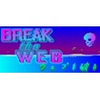 Break the Web (Steam key/Region free)