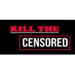 Kill The Censored (STEAM KEY/REGION FREE)