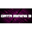 Data mining 3 (STEAM KEY/REGION FREE)