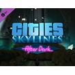 Cities: Skylines - After Dark / STEAM DLC KEY 🔥