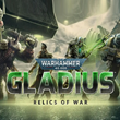 Warhammer 40,000: Gladius - Relics of War  WARRANTY✅