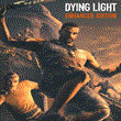 🔥 Dying Light: Enhanced Edition 🟢Online ✅Data change