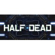Half Dead 🎮Смена данных🎮 100% Рабочий