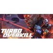 ✅ Turbo Overkill (Steam Ключ / РФ + Весь Мир)💳0%