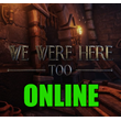 WE WERE HERE TOO — ONLINE✔️STEAM ACCOUNT