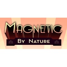 Magnetic By Nature (Steam ключ) Region Free