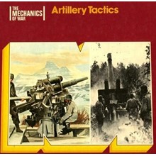 The Mechanics of War: Artillery Tactics