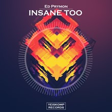 Ed Prymon - Insane Too (Original Mix)