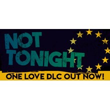 Not Tonight  (Steam Key/Region Free)