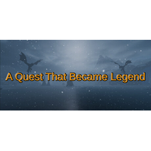 A Quest That Became Legend - STEAM GIFT РОССИЯ